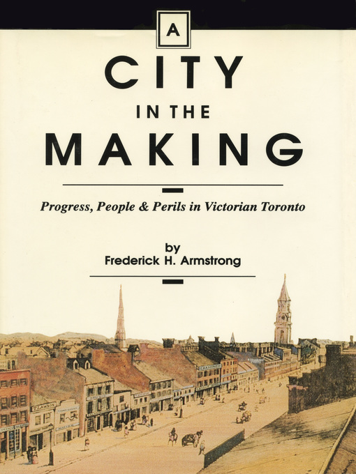 Title details for A City in the Making by Frederick H. Armstrong - Wait list